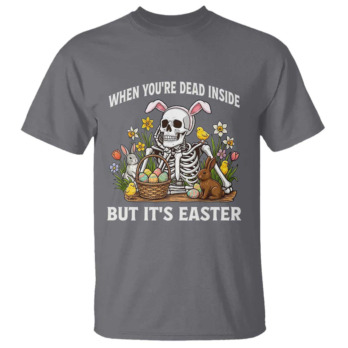 Funny Easter Skeleton T Shirt When You're Dead Inside But It's Easter