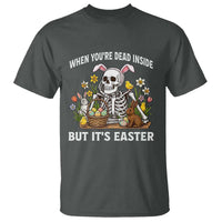 Funny Easter Skeleton T Shirt When You're Dead Inside But It's Easter
