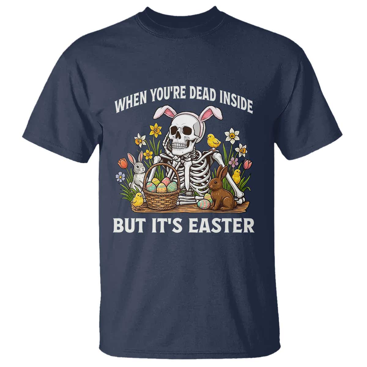 Funny Easter Skeleton T Shirt When You're Dead Inside But It's Easter