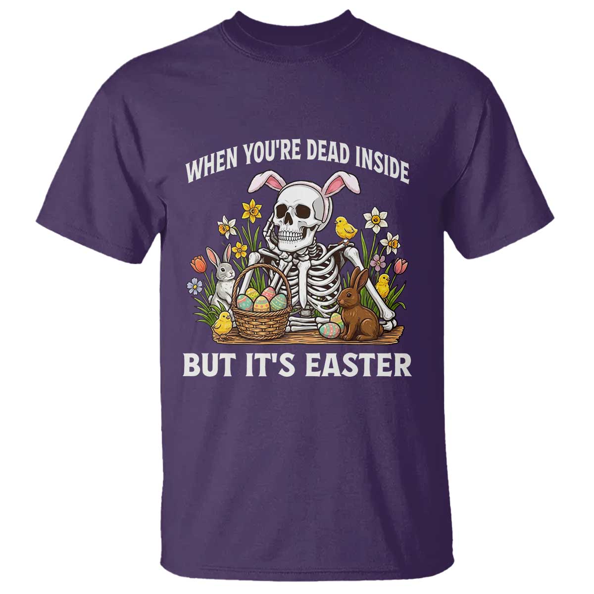Funny Easter Skeleton T Shirt When You're Dead Inside But It's Easter