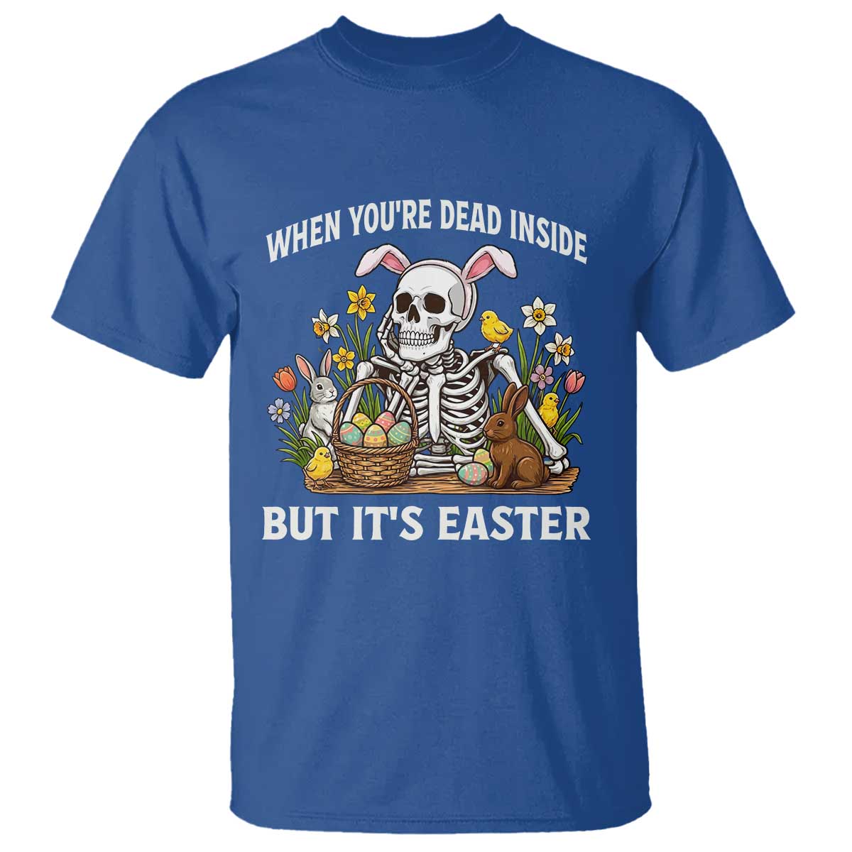 Funny Easter Skeleton T Shirt When You're Dead Inside But It's Easter
