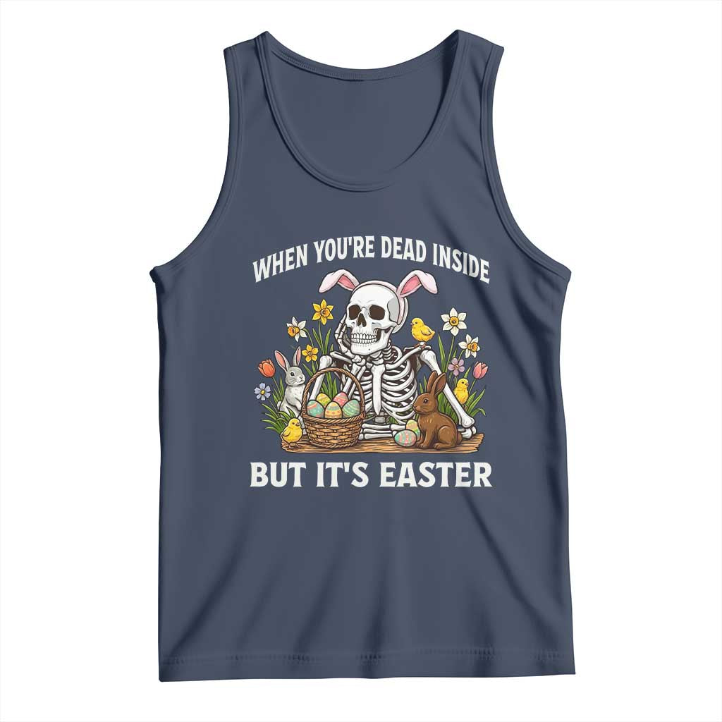 Funny Easter Skeleton Tank Top When You're Dead Inside But It's Easter
