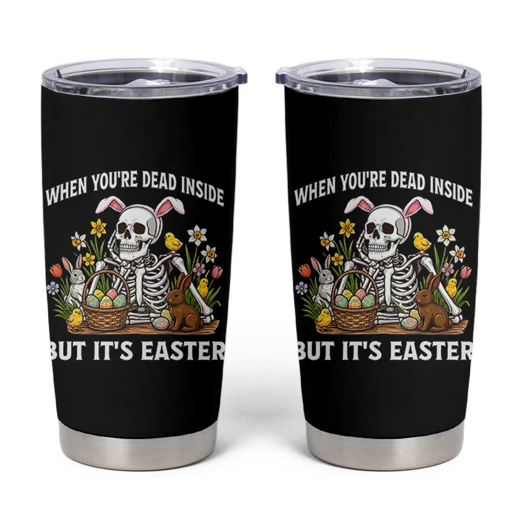 Funny Easter Skeleton Tumbler Cup When You're Dead Inside But It's Easter