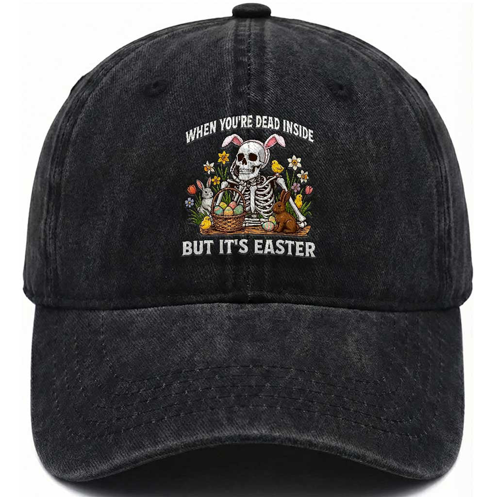 Funny Easter Skeleton Washed Cotton Baseball Cap When You're Dead Inside But It's Easter