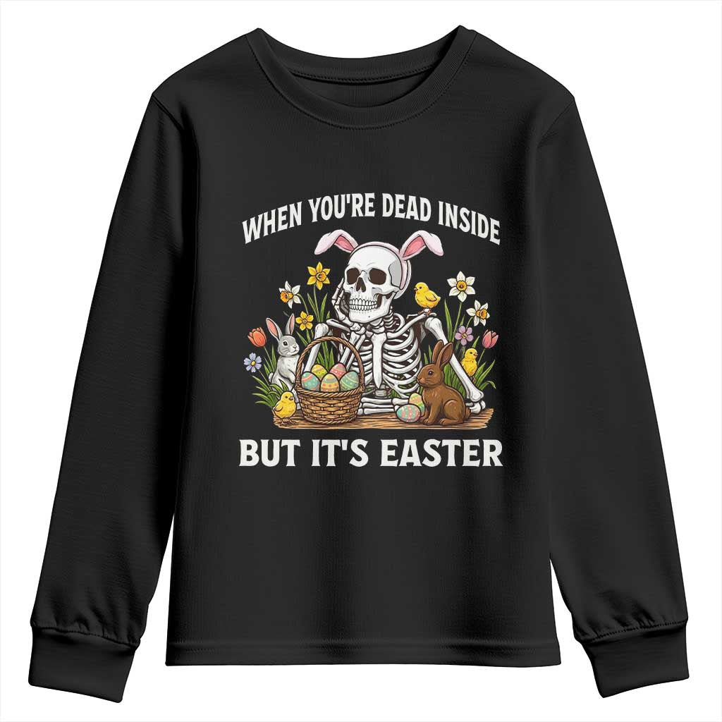 Funny Easter Skeleton Youth Sweatshirt When You're Dead Inside But It's Easter