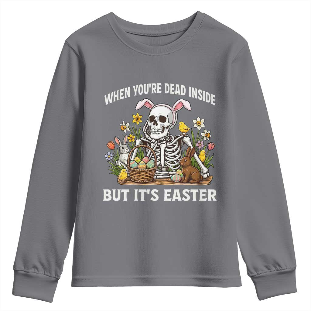 Funny Easter Skeleton Youth Sweatshirt When You're Dead Inside But It's Easter