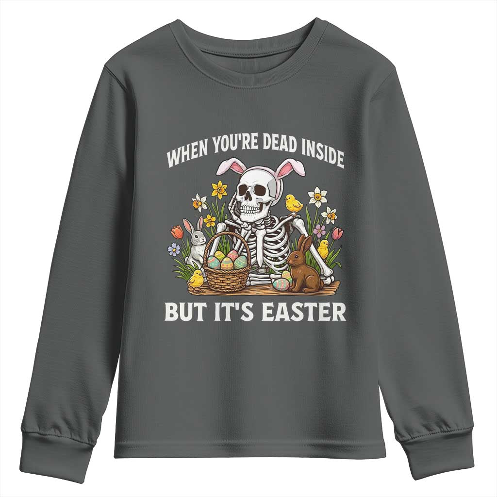 Funny Easter Skeleton Youth Sweatshirt When You're Dead Inside But It's Easter
