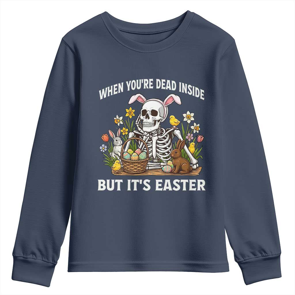 Funny Easter Skeleton Youth Sweatshirt When You're Dead Inside But It's Easter