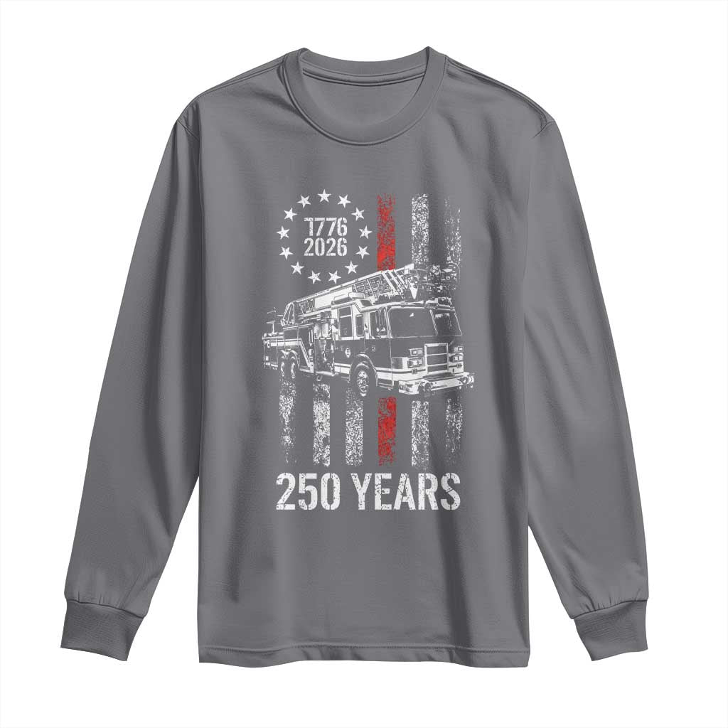 Fireman 250 Years of America Long Sleeve Shirt Fireman American Flag Thin Red Line Firefighter