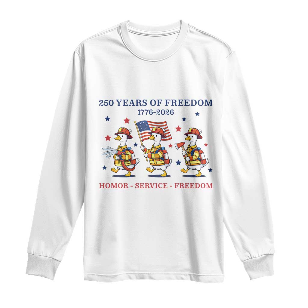 Fireman 250 Years of America Long Sleeve Shirt Silly Goose Firefighter Honor Service Freedom
