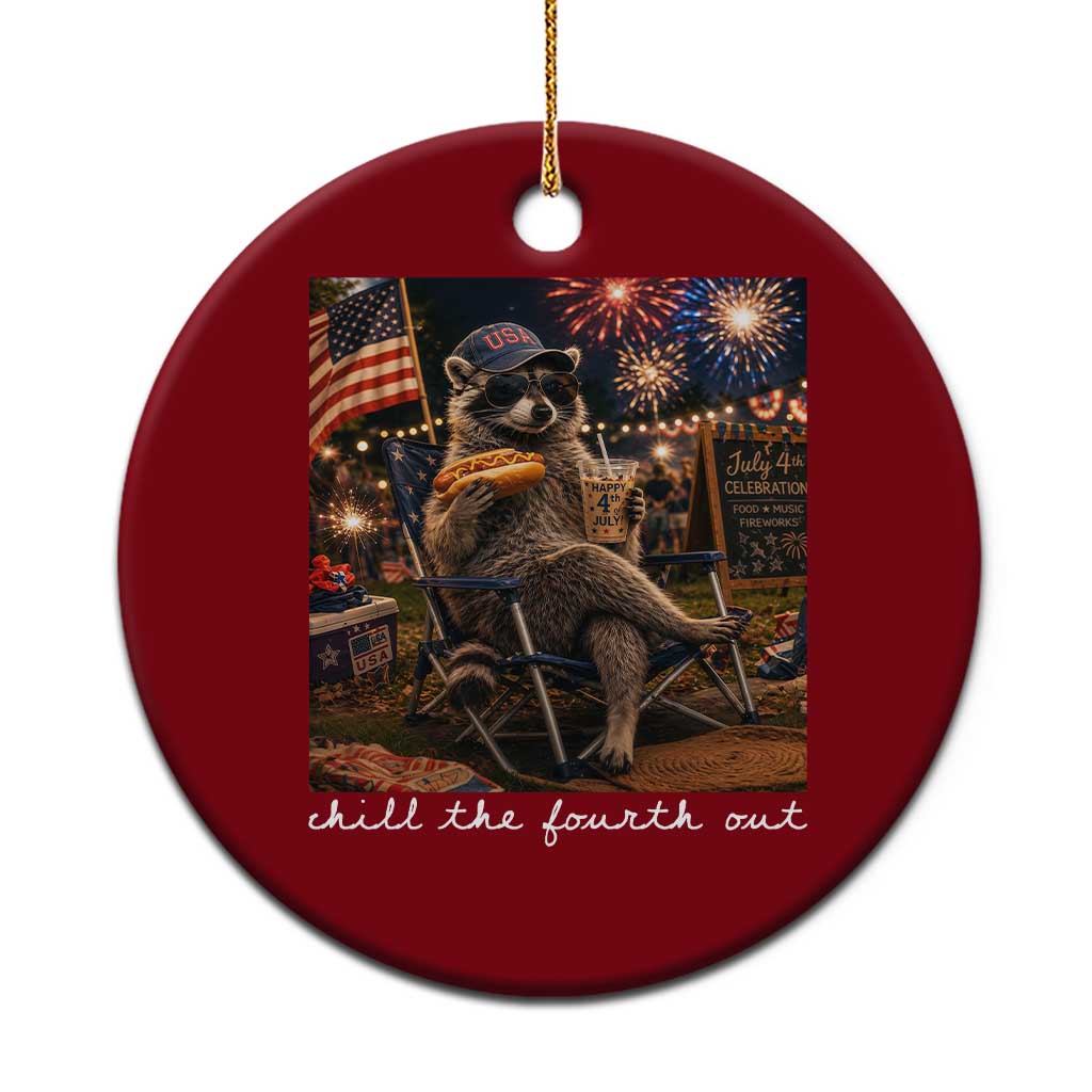 Funny Raccoon 4th of July Ceramic Ornament Chill The Fourth Out