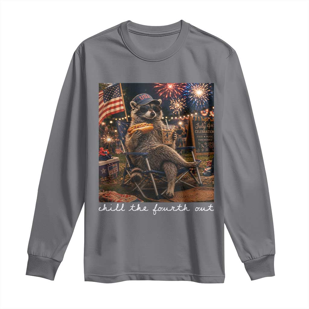 Funny Raccoon 4th of July Long Sleeve Shirt Chill The Fourth Out
