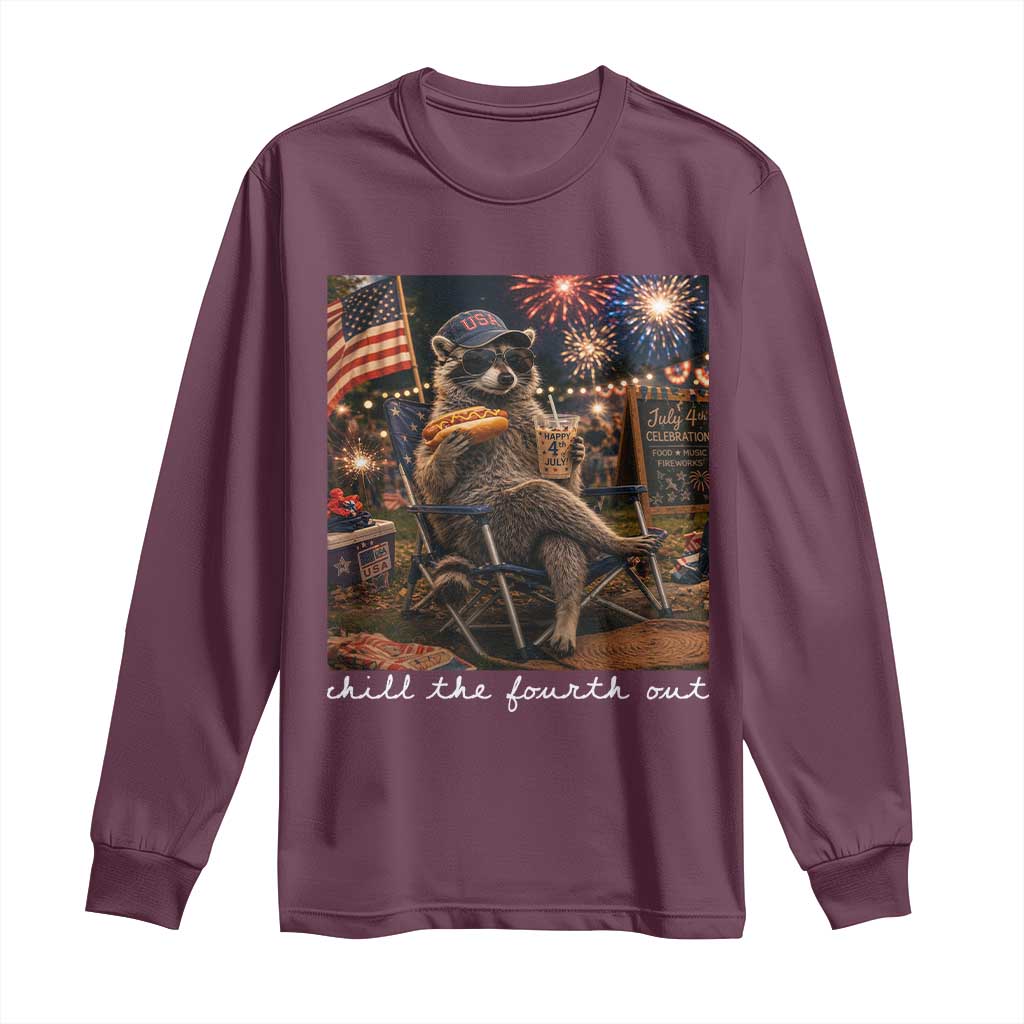 Funny Raccoon 4th of July Long Sleeve Shirt Chill The Fourth Out