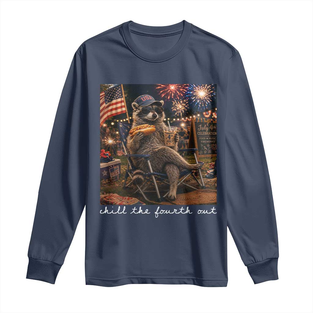 Funny Raccoon 4th of July Long Sleeve Shirt Chill The Fourth Out