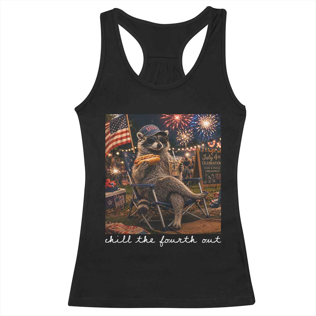 Funny Raccoon 4th of July Racerback Tank Top Chill The Fourth Out