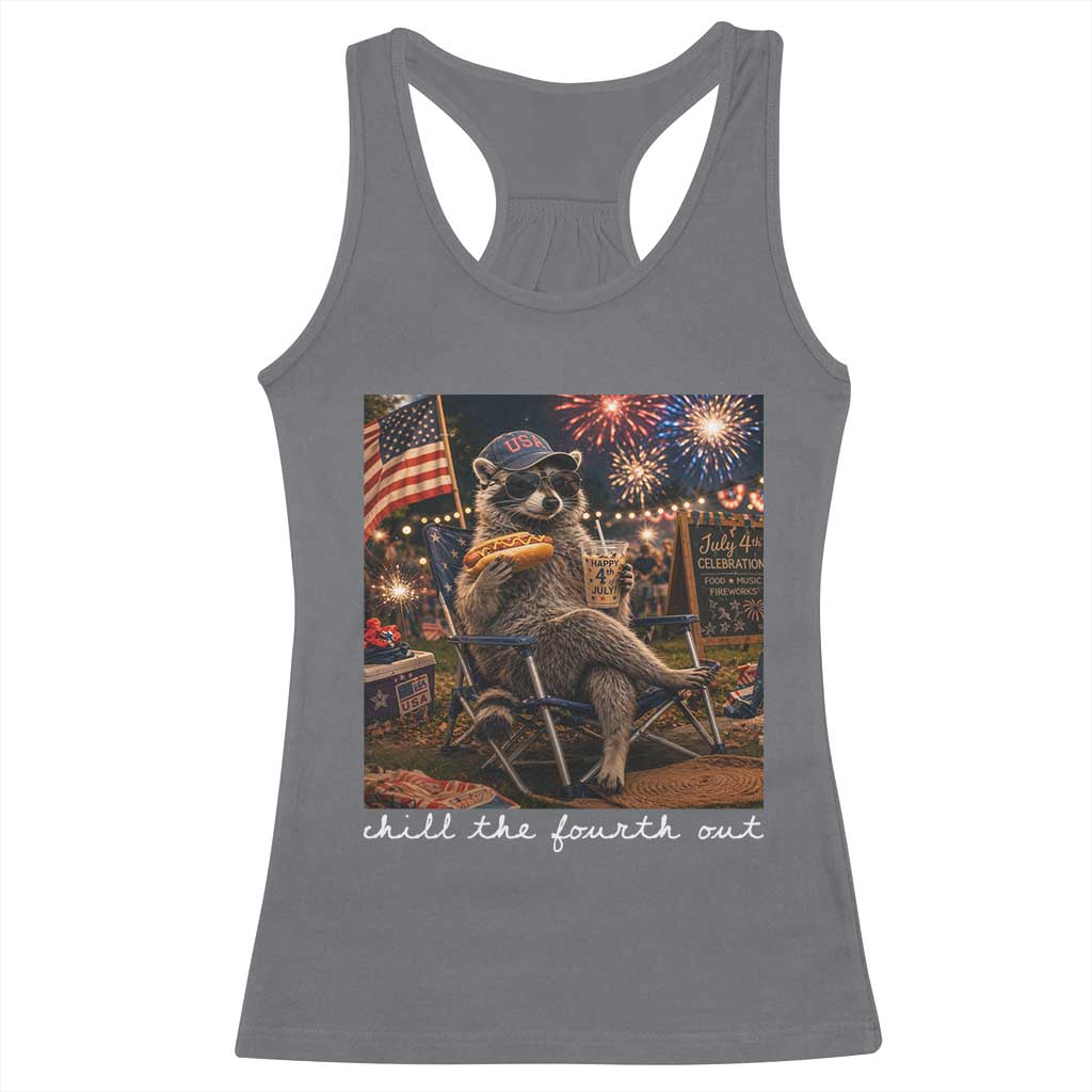 Funny Raccoon 4th of July Racerback Tank Top Chill The Fourth Out