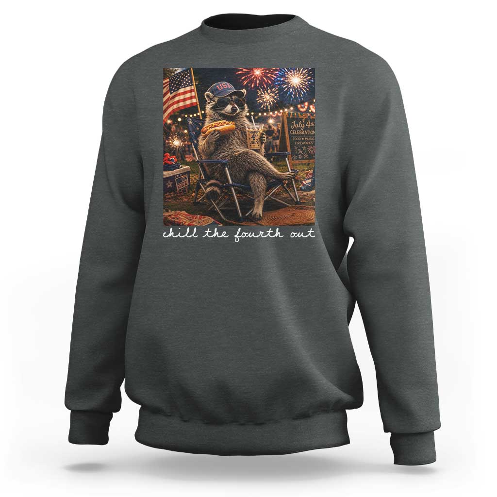 Funny Raccoon 4th of July Sweatshirt Chill The Fourth Out