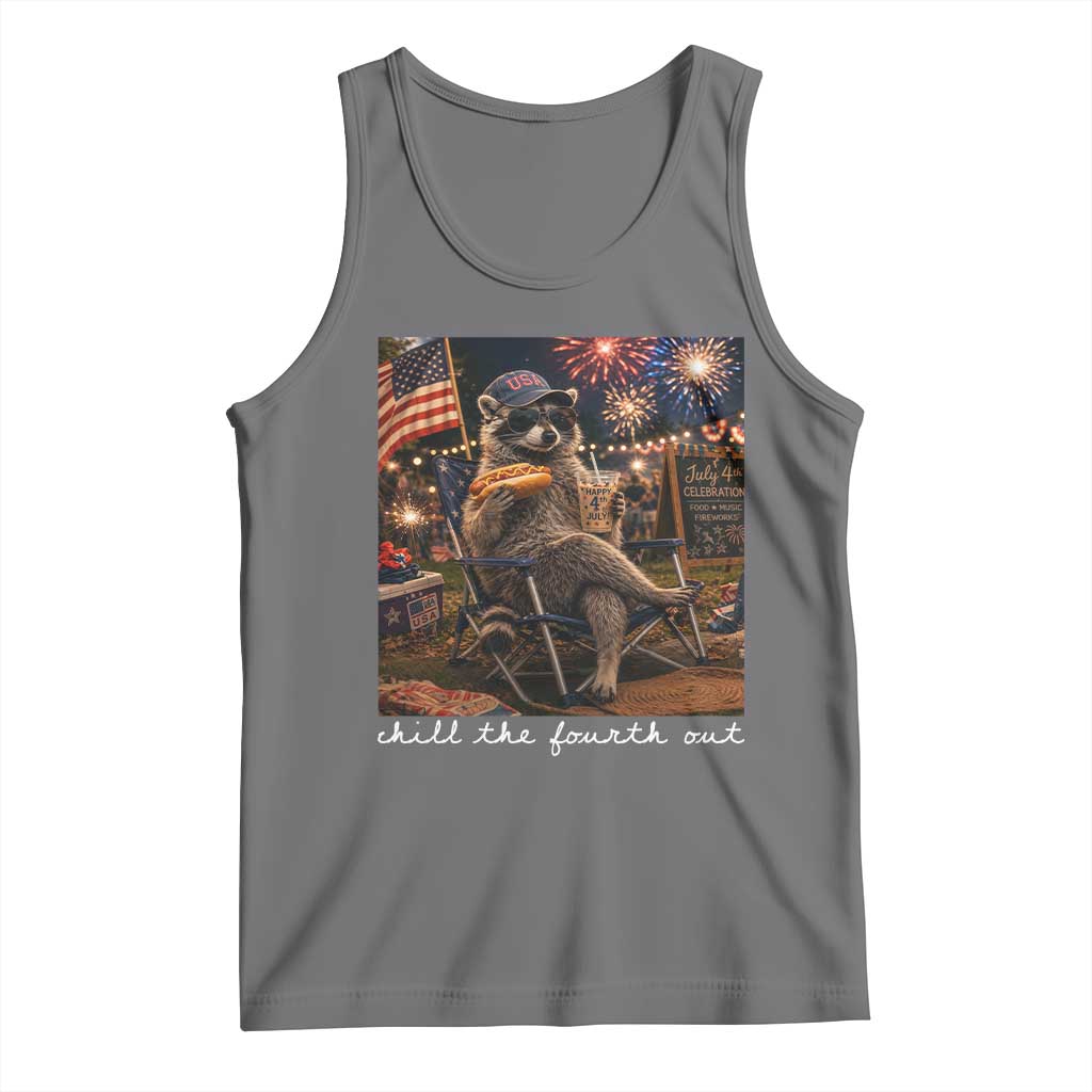 Funny Raccoon 4th of July Tank Top Chill The Fourth Out
