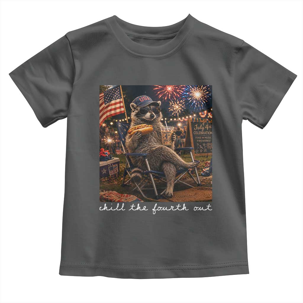 Funny Raccoon 4th of July Toddler T Shirt Chill The Fourth Out