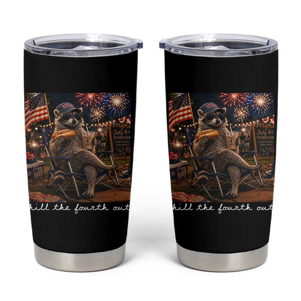 Funny Raccoon 4th of July Tumbler Cup Chill The Fourth Out