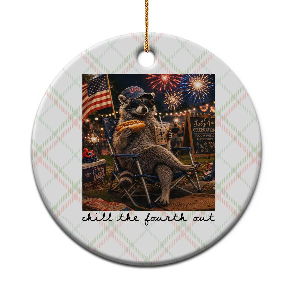 4th of July Raccoon Ceramic Ornament Chill The Fourth Out