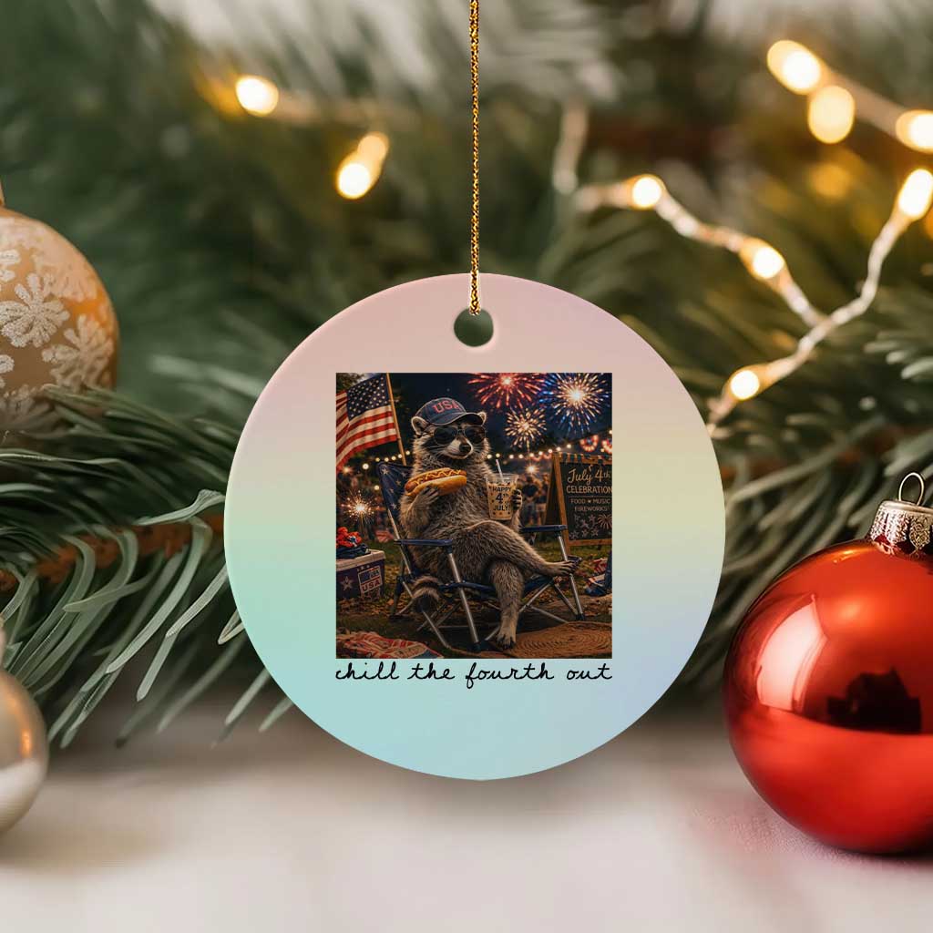 4th of July Raccoon Ceramic Ornament Chill The Fourth Out