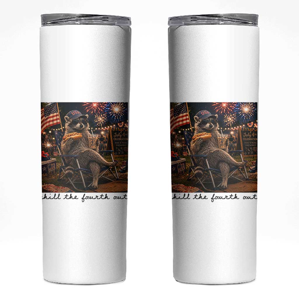 4th of July Raccoon Skinny Tumbler Chill The Fourth Out