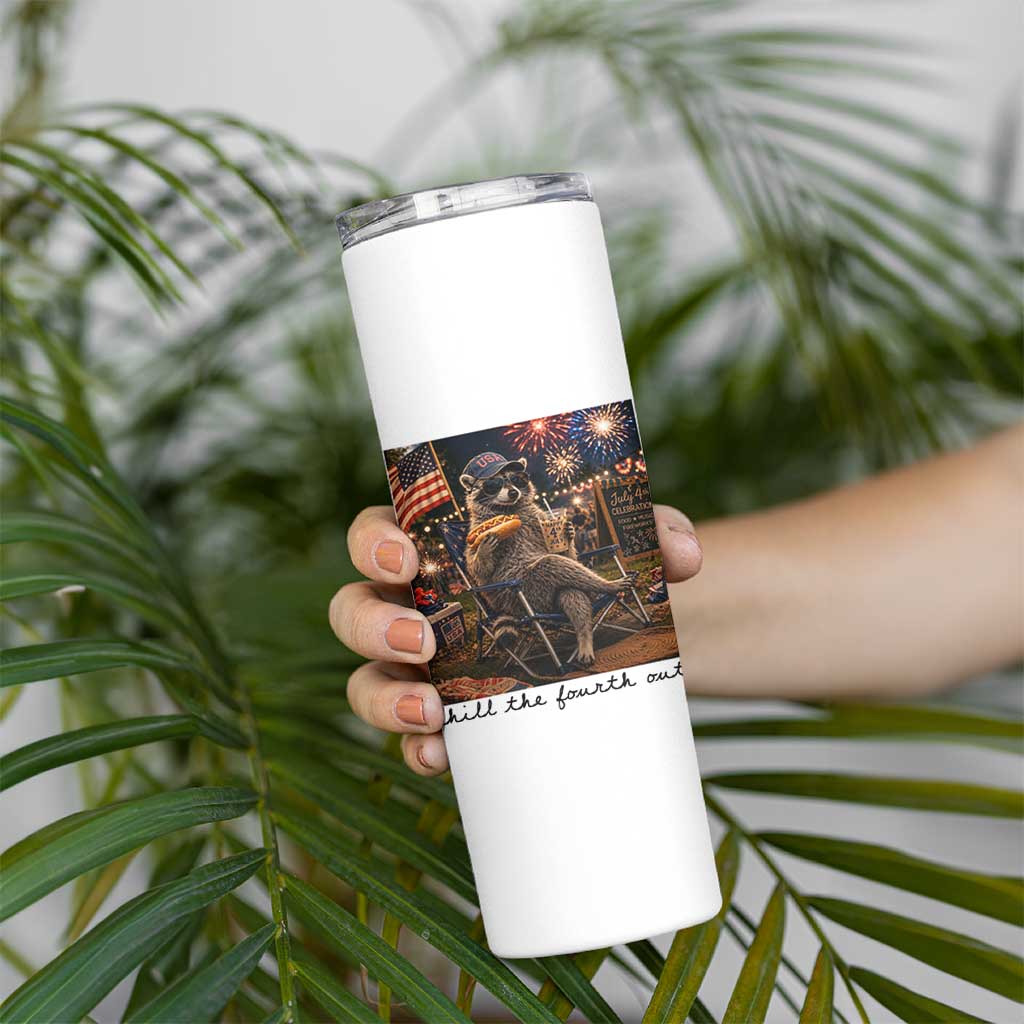 4th of July Raccoon Skinny Tumbler Chill The Fourth Out