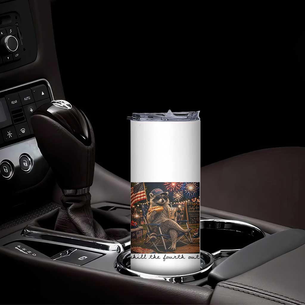 4th of July Raccoon Skinny Tumbler Chill The Fourth Out