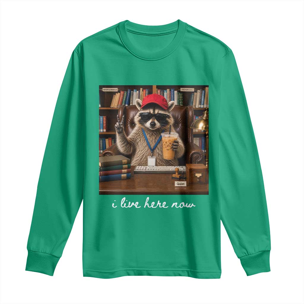 School Librarian Long Sleeve Shirt I Live Here Now Back to School