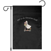 Silly Goose Librarian Garden Flag Off To Do Librarian Stuff Book Lover Gift