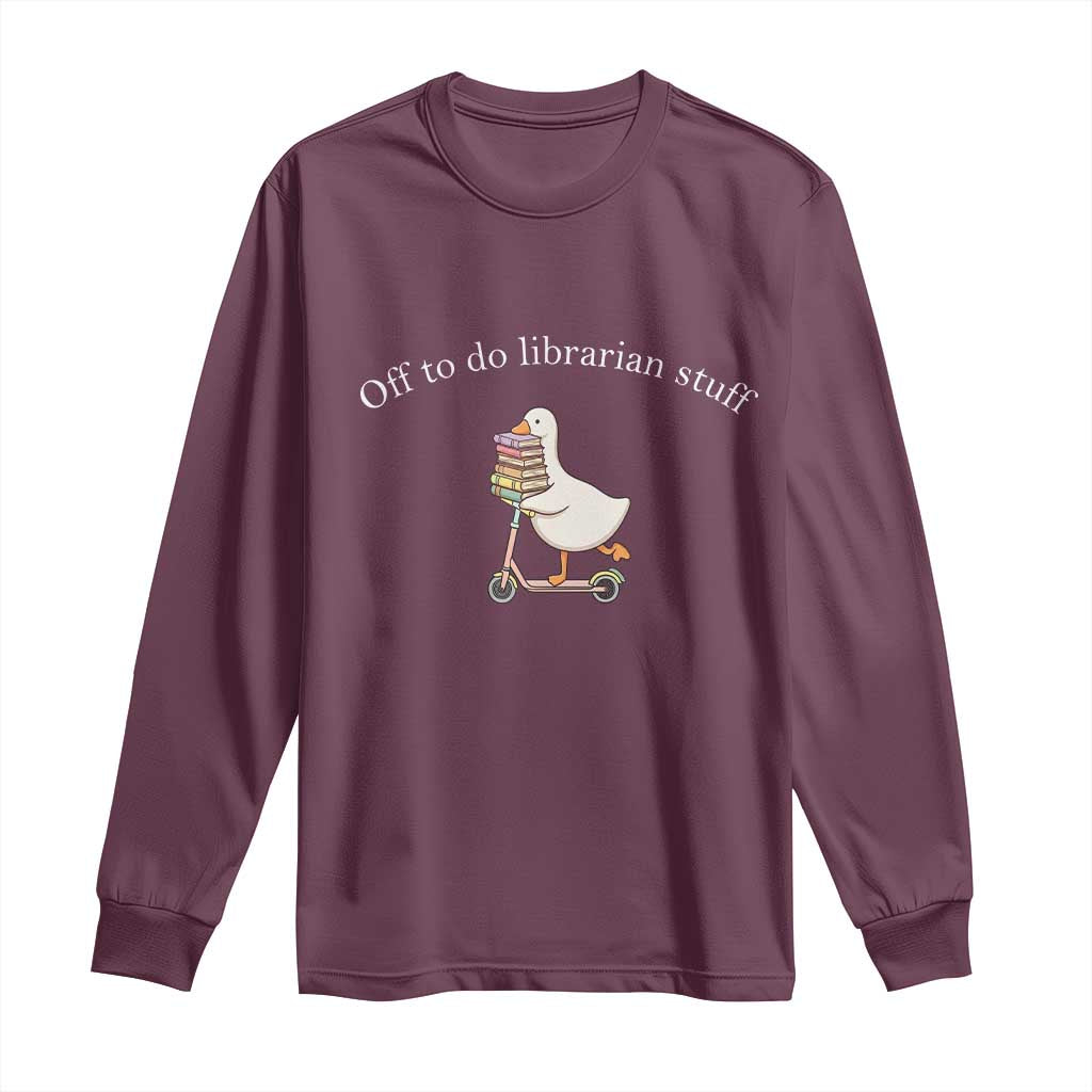 Silly Goose Librarian Long Sleeve Shirt Off To Do Librarian Stuff Book Lover Gift
