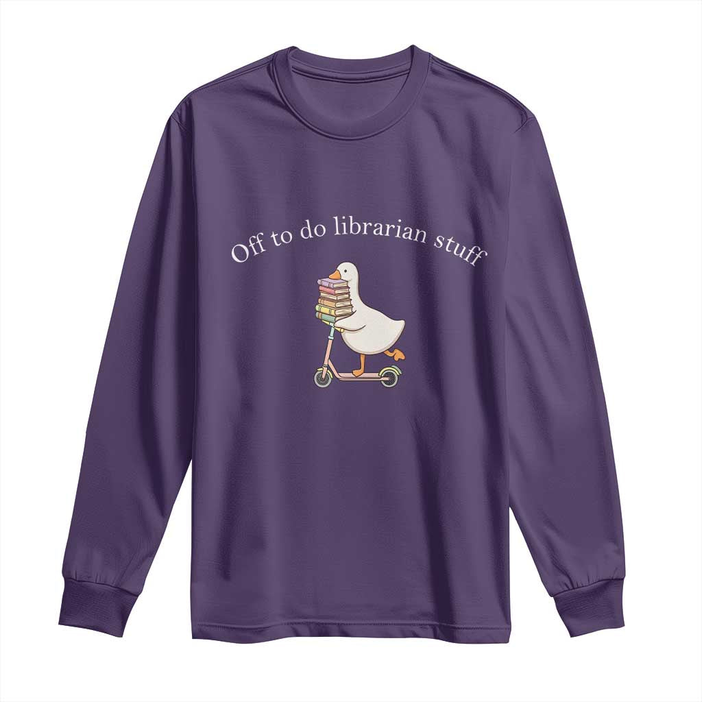 Silly Goose Librarian Long Sleeve Shirt Off To Do Librarian Stuff Book Lover Gift