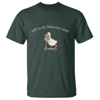 Silly Goose Librarian T Shirt Off To Do Librarian Stuff Book Lover Gift