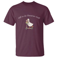 Silly Goose Librarian T Shirt Off To Do Librarian Stuff Book Lover Gift