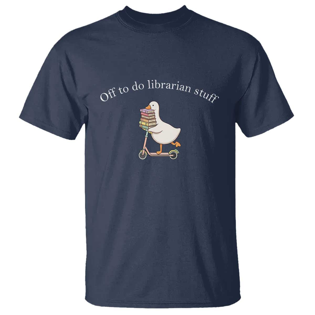 Silly Goose Librarian T Shirt Off To Do Librarian Stuff Book Lover Gift