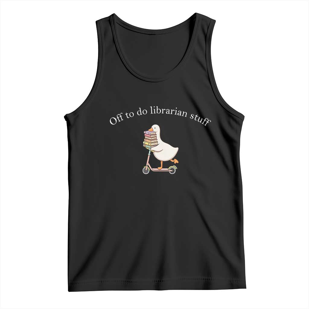 Silly Goose Librarian Tank Top Off To Do Librarian Stuff Book Lover Gift