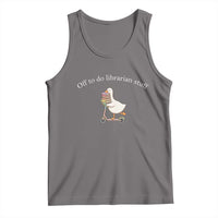 Silly Goose Librarian Tank Top Off To Do Librarian Stuff Book Lover Gift