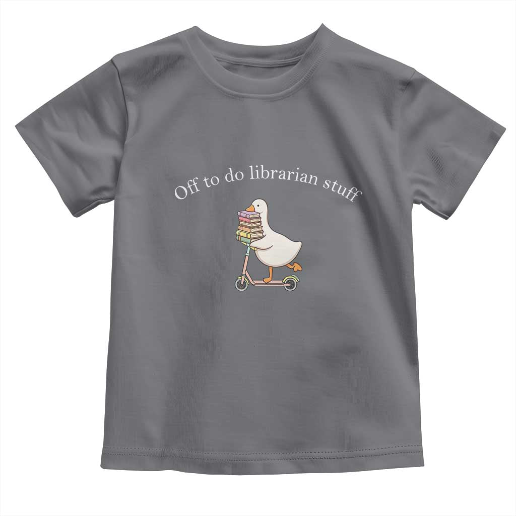 Silly Goose Librarian Toddler T Shirt Off To Do Librarian Stuff Book Lover Gift