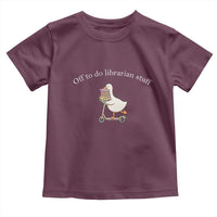 Silly Goose Librarian Toddler T Shirt Off To Do Librarian Stuff Book Lover Gift
