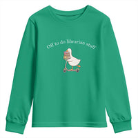 Silly Goose Librarian Youth Sweatshirt Off To Do Librarian Stuff Book Lover Gift