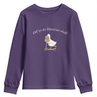 Silly Goose Librarian Youth Sweatshirt Off To Do Librarian Stuff Book Lover Gift