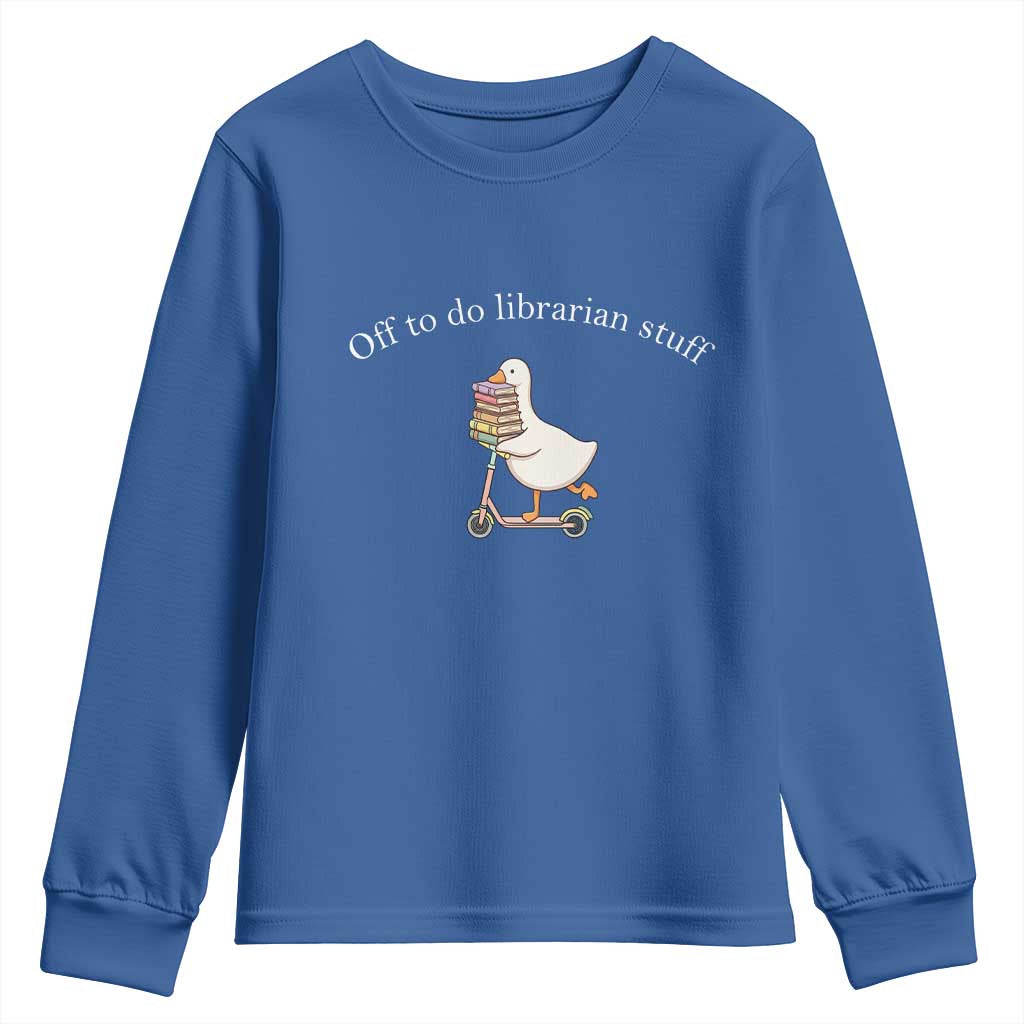 Silly Goose Librarian Youth Sweatshirt Off To Do Librarian Stuff Book Lover Gift