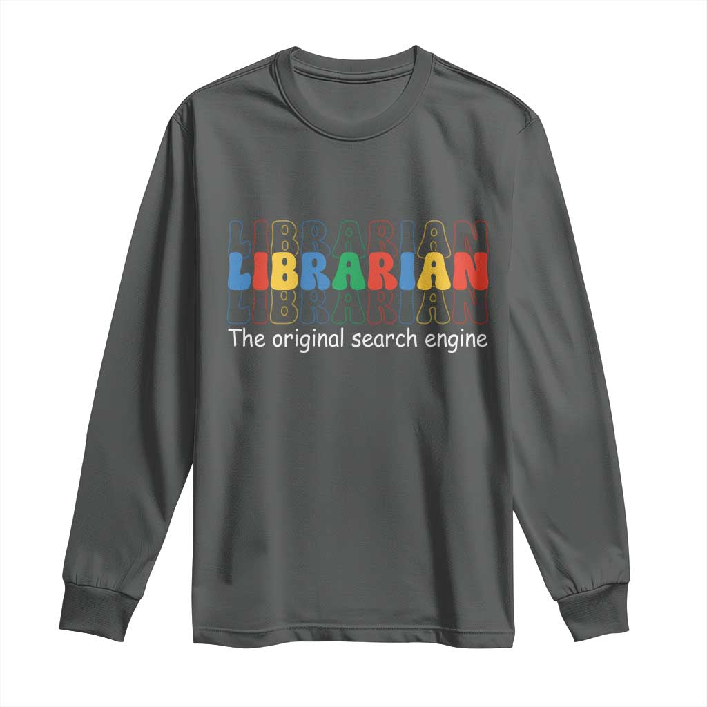 The Original Search Engine Long Sleeve Shirt School Librarian Library Books