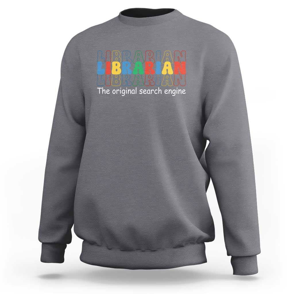 The Original Search Engine Sweatshirt School Librarian Library Books