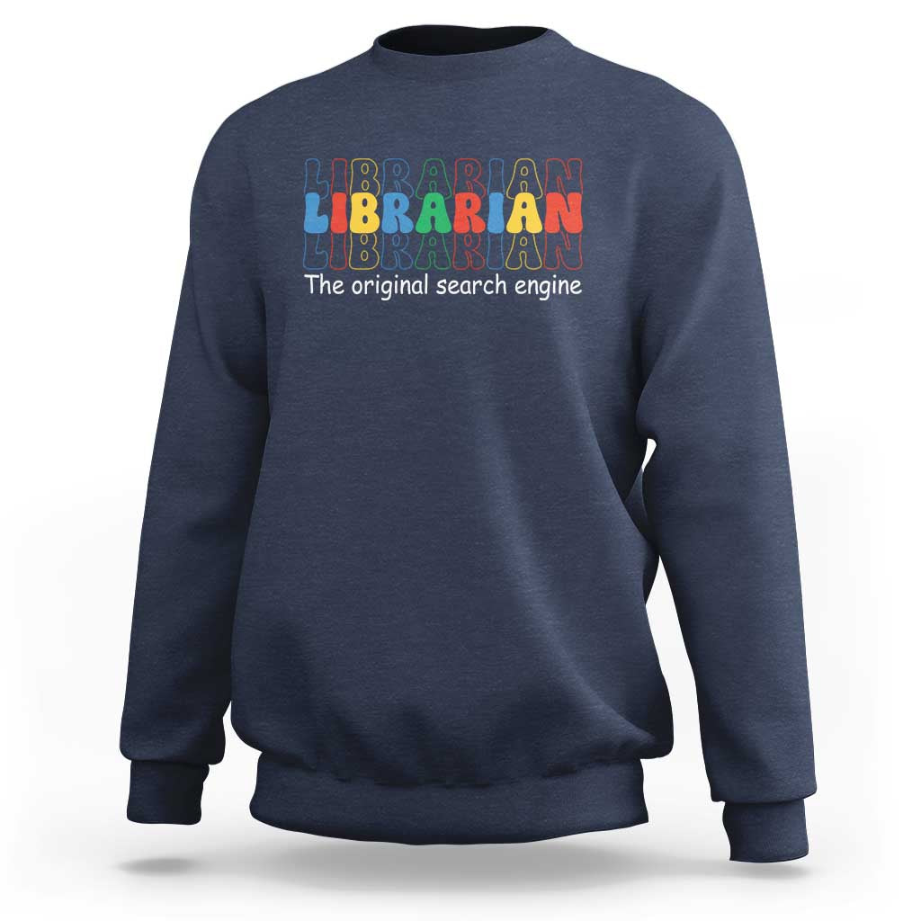 The Original Search Engine Sweatshirt School Librarian Library Books