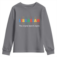 The Original Search Engine Youth Sweatshirt School Librarian Library Books