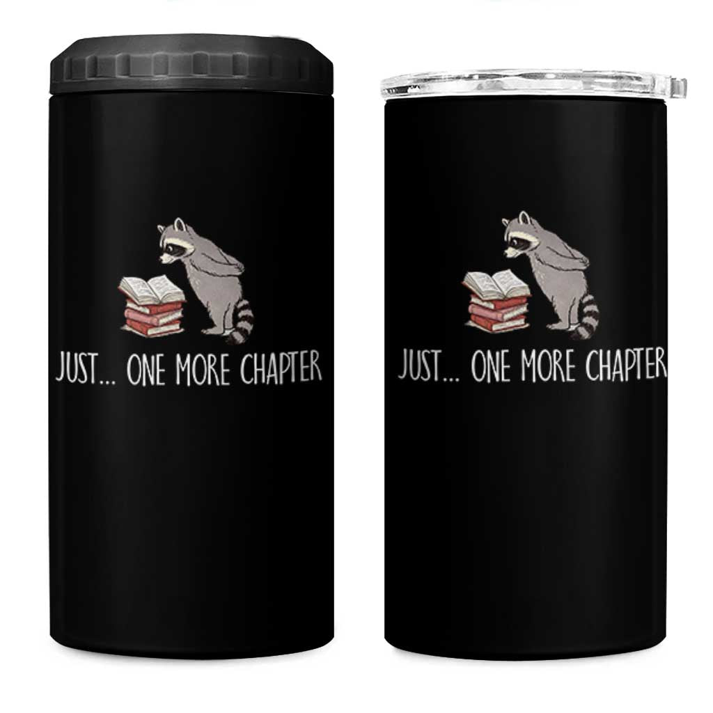 Just One More Chapter 4 in 1 Can Cooler Tumbler Funny Raccoon Reading Book Lover Gift