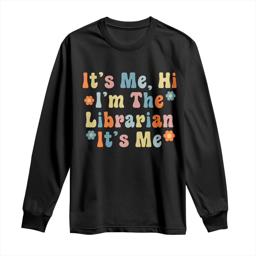It's Me Hi I'm The Librarian Summer Reading Long Sleeve Shirt Funny Back to School
