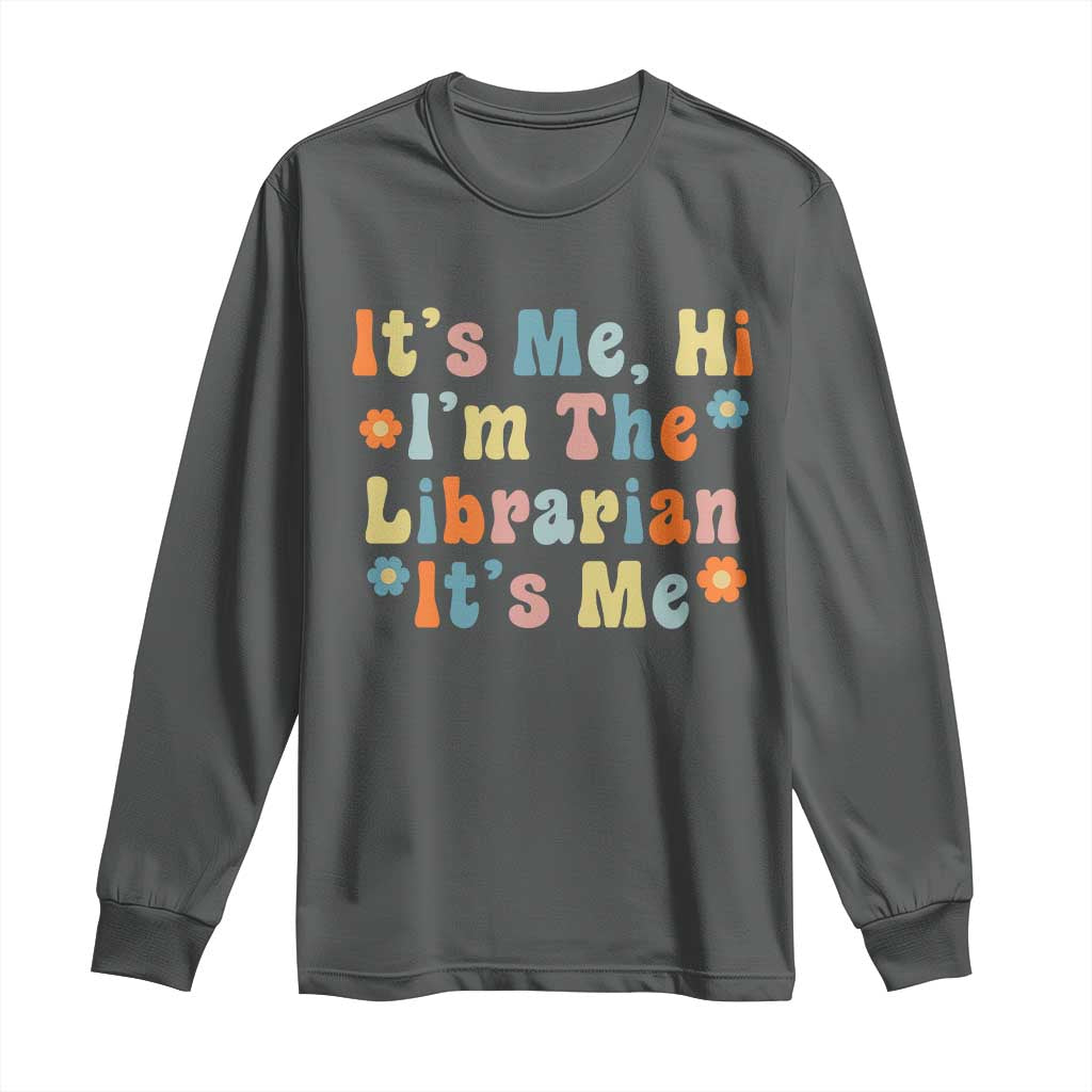 It's Me Hi I'm The Librarian Summer Reading Long Sleeve Shirt Funny Back to School